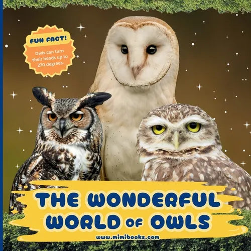 The Wonderful World of Owls: Fun Owl Facts and Nighttime Nature Science for Kids