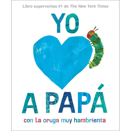 Yo Amo a Papá, Con La Oruga Muy Hambrienta (I Love Dad with the Very Hungry Caterpillar Spanish Edition)