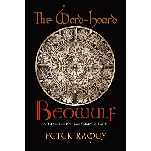 The Word-Hoard Beowulf: A Translation with Commentary