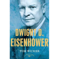 Dwight D. Eisenhower: The American Presidents Series: The 34th President, 1953-1961