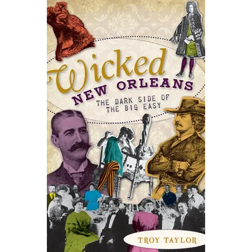 Wicked New Orleans: The Dark Side of the Big Easy