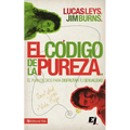 El C��digo de la Pureza: El Plan de Dios Para Disfrutar Tu Sexualidad