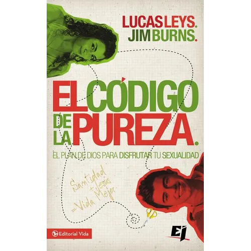 El C��digo de la Pureza: El Plan de Dios Para Disfrutar Tu Sexualidad