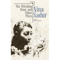 The Witching Hour and Other Plays by Nina Sadur