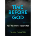 Time Before God: how the universe was created