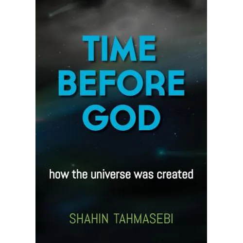 Time Before God: how the universe was created