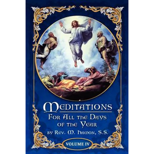 Meditations for All the Days of the Year, Vol 4: From the Sixth Sunday after Pentecost to the Seventeenth Sunday after Pentecost