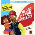 My Dad is a Real Superhero