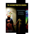 The Deconstructed Church: Understanding Emerging Christianity