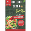 Cortisol Detox Diet Plan: 28 Days of Effective Strategies to Manage Cortisol, Reduce Stress, and Achieve Hormonal Balance