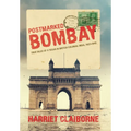 Postmarked Bombay: True Tales Of A Texan In British Colonial India, 1937-1945