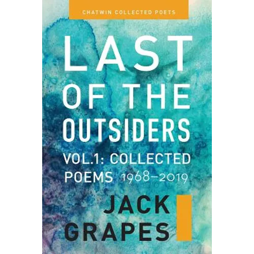 Last of the Outsiders: Volume 1: The Collected Poems, 1968-2019