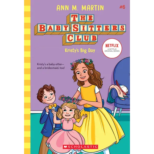 Kristy's Big Day (the Baby-Sitters Club #6): Volume 6