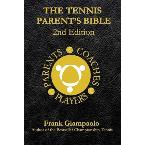 The Tennis Parent's Bible: Second Edition