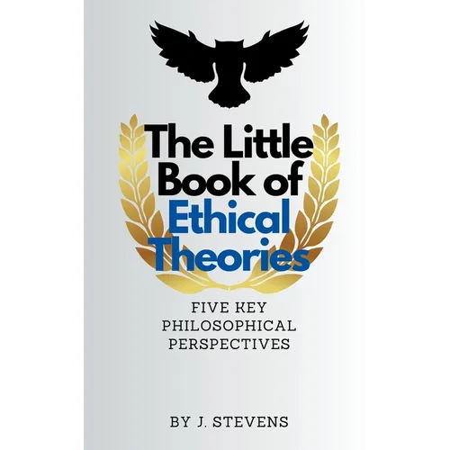 The Little Book of Ethical Theories
