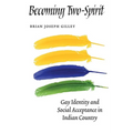 Becoming Two-Spirit: Gay Identity and Social Acceptance in Indian Country