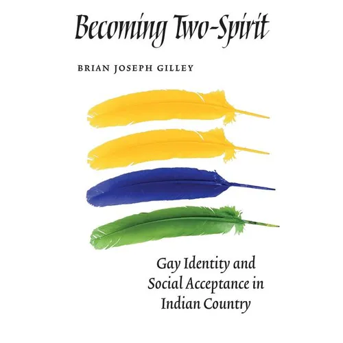 Becoming Two-Spirit: Gay Identity and Social Acceptance in Indian Country