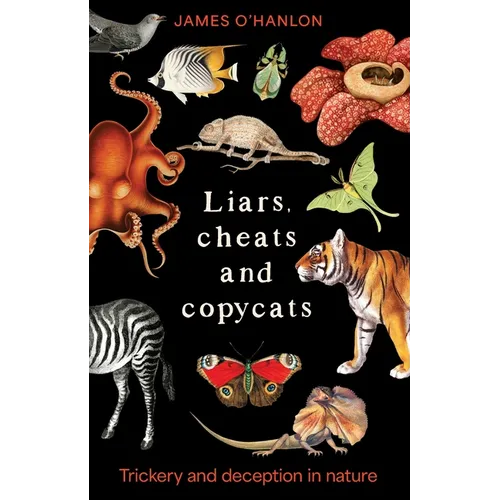 Liars, cheats and copycats: Trickery and deception in nature