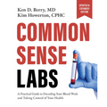 Common Sense Labs: A Practical Guide to Decoding Your Blood Work and Taking Control of Your Health (Updated and Expanded Edition)