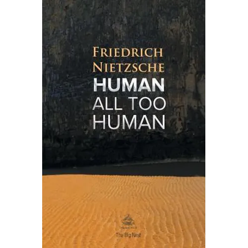 Human, All Too Human: A Book For Free Spirits