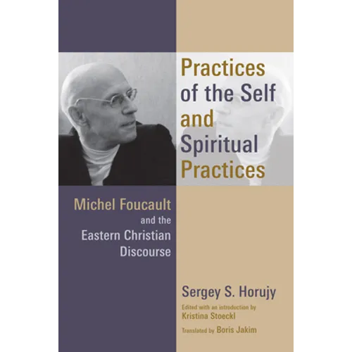 Practices of the Self and Spiritual Practices: Michel Foucault and the Eastern Christian Discourse