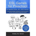 ESL Games for Preschool: for Teachers of ESL, EFL, ESOL and ELL including Bonus Chapter on Teaching Toddlers English
