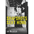 Snapshots Sent Home: From Afghanistan, Iraq, Ukraine-A Memoir
