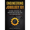 Engineering Jobology 101: The Resume, Interviewing, and Negotiation Skills They Don