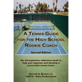 A Tennis Guide for the High School Rookie Coach - Second Edition