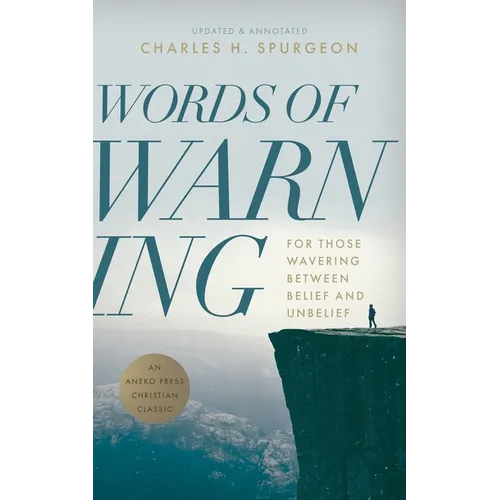 Words of Warning (Annotated, Updated Edition): For Those Wavering Between Belief and Unbelief