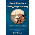 The Golden Gate Smuggling Company: A San Francisco Marijuana Empire