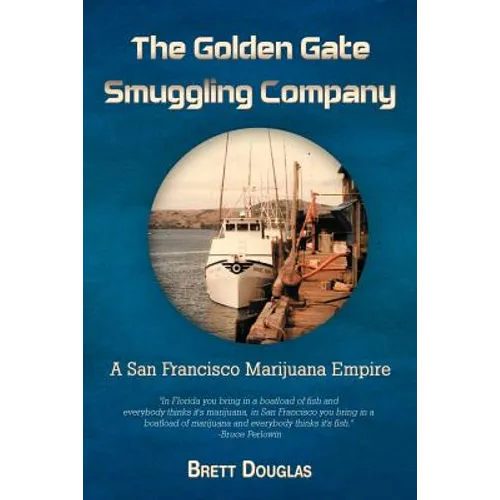 The Golden Gate Smuggling Company: A San Francisco Marijuana Empire