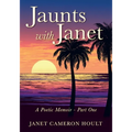 Jaunts with Janet: A Poetic Memoir - Part One