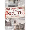 True Crime Stories of the South