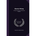 Electric Wiring: A Primer for the Use of Wiremen & Students
