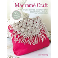 Macramé Craft: 35 Projects to Make: Stylish Knotted and Crocheted Decorations, Jewelry, and Accessories