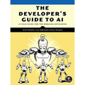 The Developer's Guide to AI: A Field Guide for the Working Developer