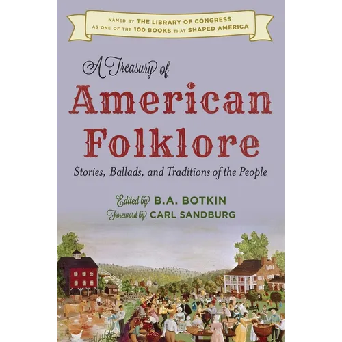 Treasury of American Folklore: Stories, Ballads, and Traditions of the People