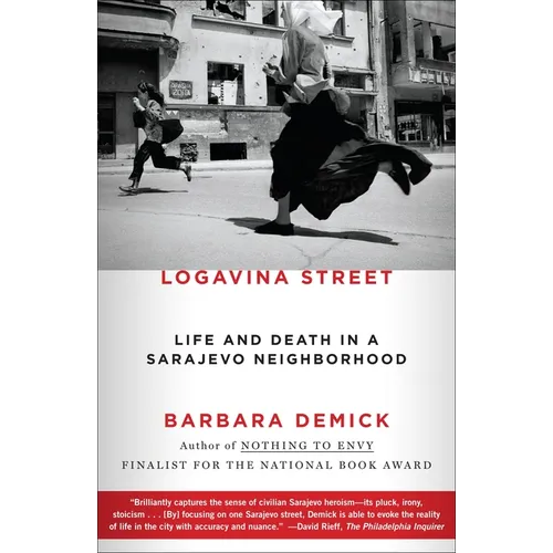 Logavina Street: Life and Death in a Sarajevo Neighborhood