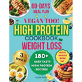 High Protein Diet Cookbook for Weight Loss - Vegan too: 180+ Easy, Tasty, High Protein, Low Carb Recipes, to Build Muscle and Burn Fat, Transform Your