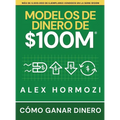 Modelos de dinero de $100 M: Cómo ganar dinero
