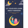 Let your kids learn about Ramadan: Ramadan Coloring Book for Kids and Educational Questions & Answers about Ramadan, Perfect Ramadan Gift for kids Age
