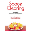 Space Clearing, Volume 2: How space clearing works