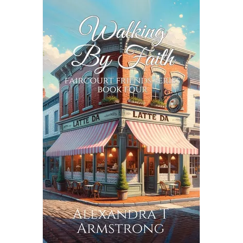 Walking By Faith: Faircourt Friends Series Book Four