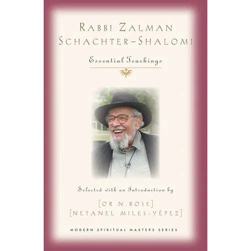 Rabbi Zalman Schachter-Shalomi: Essential Teachings