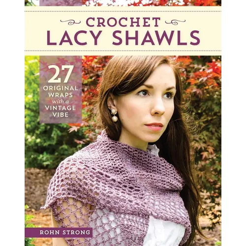 Crochet Lacy Shawls: 27 Original Wraps with a Vintage Vibe