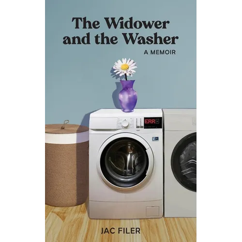 The Widower and the Washer: A Memoir
