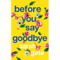 Before You Say Goodbye: The must-read heartwarming and heartbreaking love story about life and loss