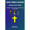 Helping Each Other: 8 Children's Church Lessons / Scripts for Ages 2-5 Year Olds