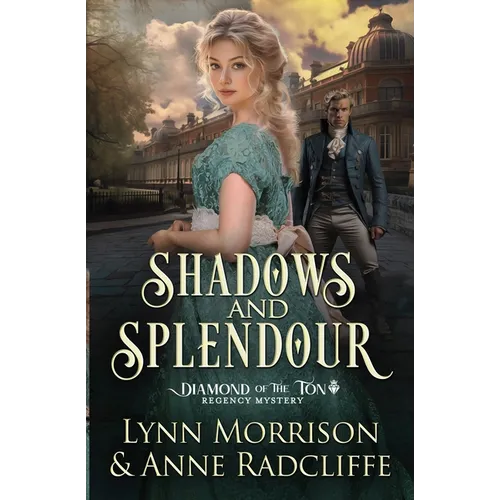 Shadows and Splendour: A Diamond of the Ton Regency Mystery